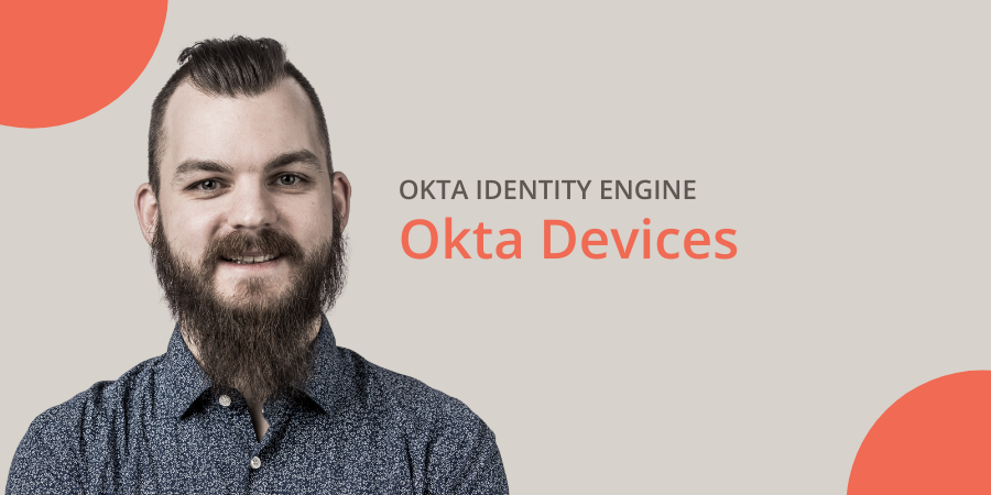 Hur FastPass och Devices hjälper till att upprätthålla säkerhetsstandarder i Okta