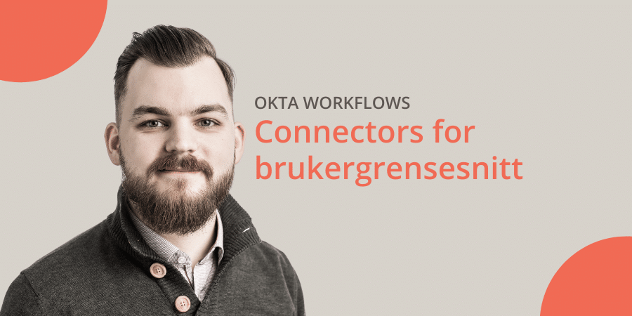 Okta Workflows: Behöver du ett användargränssnitt? Använd Connectorer!